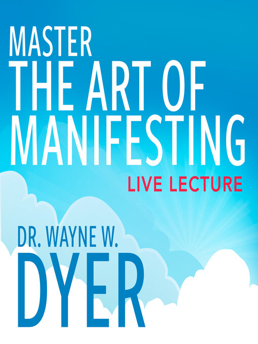 Title details for Master the Art of Manifesting Live Lecture by Dr. Wayne W. Dyer - Wait list